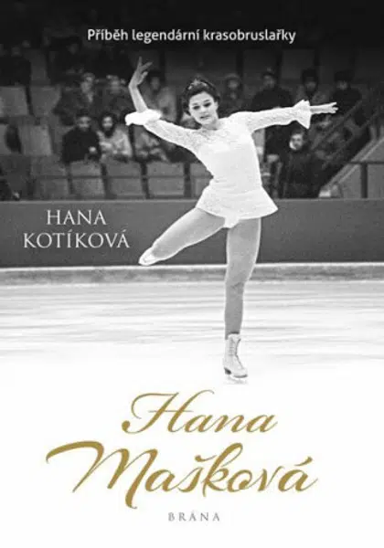 Hana Mašková - Příběh legendární krasobruslařky (Defekt) - Hana Kotíková