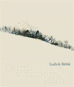 Dům v táhlém svahu - Ludvík Běťák