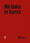 Má láska je kurva - Ota Kars