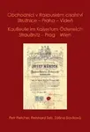 Obchodníci v Rakouském císařství Stružnice - Praha - Vídeň / Kaufleute im Kaisertum Österreich Straußnitz - Prag - Wien - Petr Fletcher, Selz Reinhard