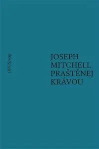 Praštěnej krávou - Joseph Mitchell