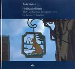 Hrdina civilizátor/The Civilisation Bringing Hero Le héros civilisateur - Zorka Ságlová