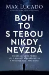 Boh to s tebou nikdy nevzdá - Max Lucado