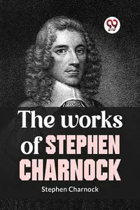 The Works Of Stephen Charnock - Stephen Charnock