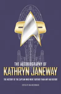 The Autobiography of Kathryn Janeway - Una McCormacková