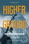 Higher Ground (A Mountain Guide's Life) - Martin Moran