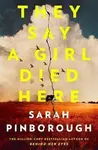 They Say a Girl Died Here - Sarah Pinborough