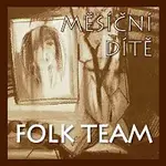 Folk Team – Měsíční dítě