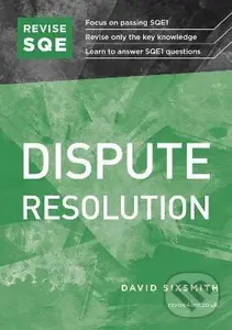 Revise SQE Dispute Resolution: SQE1 Revision Guide - David Sixsmith