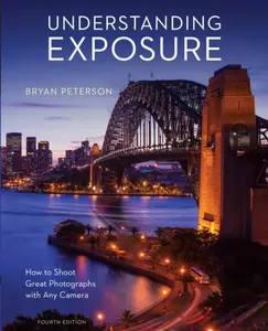 Understanding Exposure, Fourth Edition - B Peterson