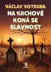 Na krchově koná se slavnost - Václav Votruba