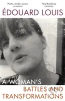 A Woman’s Battles and Transformations - Edouard Louis - kniha z kategorie Životopisy, reportáže a myšlenky