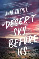 The Desert Sky Before Us (A Novel) - Anne Valente - kniha z kategorie Společenská beletrie