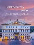Lobkowiczký palác (Pražská brána ke svobodě) - Andreas Künne - kniha z kategorie 20. století