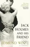 Jack Holmes and His Friend - Edmund White