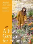 A Flower Garden for Pollinators (Learn how to sustain and support nature with this practical planting guide) - kniha z kategorie Ekologie