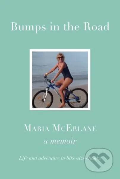 BUMPS IN THE ROAD - a memoir (Life and adventure in bike-size chunks) - kniha z kategorie Životopisy, reportáže a myšlenky