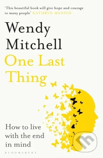One Last Thing (How to live with the end in mind) - Wendy Mitchell - kniha z kategorie Psychologie