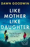 Like Mother, Like Daughter (An unputdownable, thought-provoking must-read thriller for summer 2024) - kniha z kategorie Thrillery