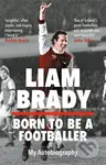 Born to be a Footballer: My Autobiography (Shortlisted for the Eason Sports Book of the Year at the Irish Book Awards) - kniha z kategorie Sport