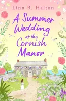 A Summer Wedding at the Cornish Manor (The BRAND-NEW heart-warming, feel-good romantic read for 2024 from Linn B. Halton!) - kniha z kategorie…