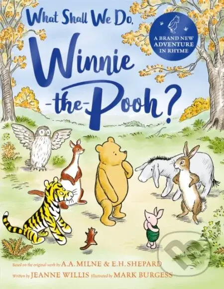 What Shall We Do, Winnie-the-Pooh? (A brand new Winnie-the-Pooh adventure in rhyme, featuring A.A Milne's and E.H Shepard's beloved characters) -…