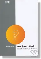 Nebojte sa otázok - Marián Kubeš - kniha z kategorie Seberozvoj