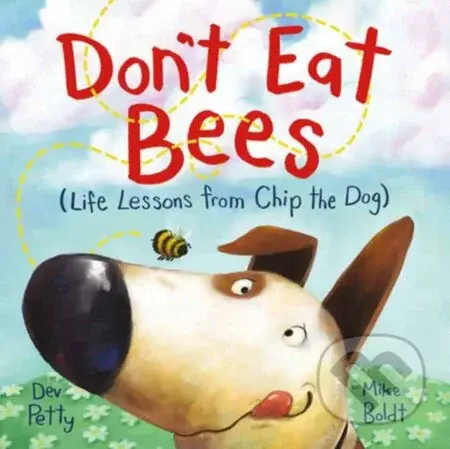 Don't Eat Bees (Life Lessons from Chip the Dog) - Dev Petty, Mike Boldt - kniha z kategorie Pro děti
