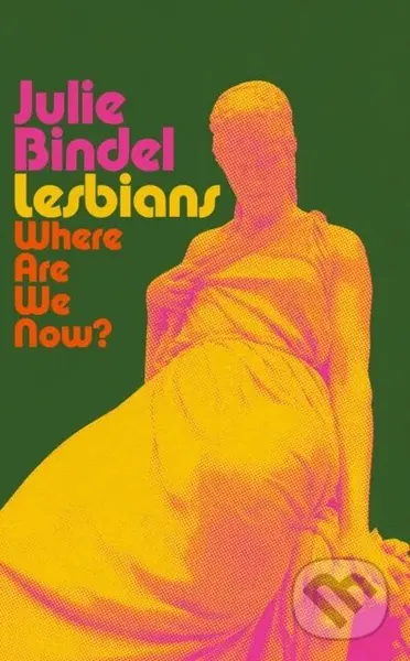Lesbians: Where are we now? - Julie Bindel