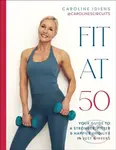 Fit at 50 (Your Guide to a Stronger, Fitter, and Happier (Mid) Life in Just 6 Weeks) - kniha z kategorie Zdraví a životní styl