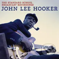 John Lee Hooker:  The Standard School Broadcast - John Lee Hooker