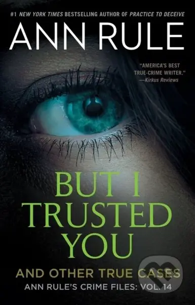 But I Trusted You (Ann Rule's Crime Files #14) - Ann Rule - kniha z kategorie Životopisy, reportáže a myšlenky
