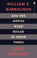 And the Hippos Were Boiled in Their Tanks - Jack Kerouac, William S. Burroughs