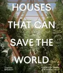 Houses That Can Save the World - Courtenay Smith, Sean Topham