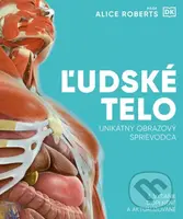 Ľudské telo (Unikátny obrazový sprievodca) - Alice Roberts - kniha z kategorie Biologie