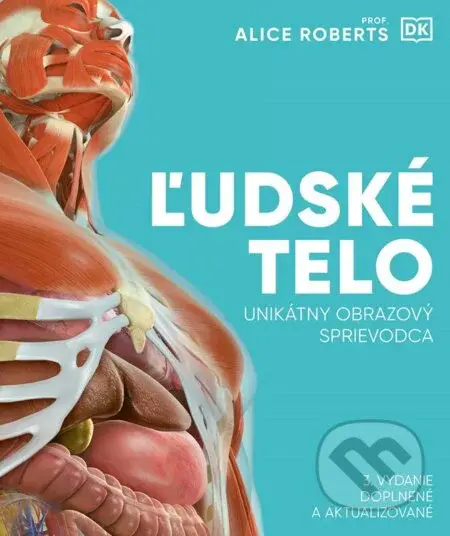Ľudské telo (Unikátny obrazový sprievodca) - Alice Roberts - kniha z kategorie Biologie