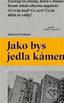 Jako bys jedla kámen - Wojciech Tochman - kniha z kategorie Historie