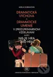 Dramatická výchova a dramatické umenie v (pred)primárnom vzdelávaní alebo Nie je hra ako hra - kniha z kategorie Pedagogika
