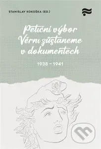 Petiční výbor Věrni zůstaneme v dokumentech. 1938 - 1945 - kniha z kategorie 20. století