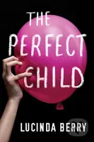 The Perfect Child - Lucinda Berry - kniha z kategorie Thrillery