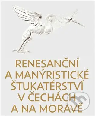 Renesanční a manýristické štukatérství v Čechách a na Moravě - kniha z kategorie Dějiny umění