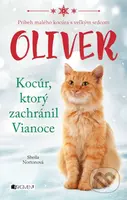 Oliver - kocúr, ktorý zachránil Vianoce (Príbeh malého kocúra s veľkým srdcom) - kniha z kategorie Beletrie pro děti
