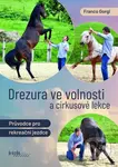 Drezura ve volnosti a cirkusové lekce (Průvodce pro rekreační jezdce) - kniha z kategorie Chov koní