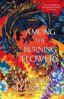 Among the Burning Flowers - Samantha Shannon, Rovina Cai (ilustrátor) - kniha z kategorie Fantasy