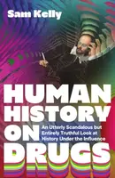 Human History on Drugs - Sam Kelly