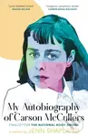 My Autobiography of Carson McCullers - Jenn Shapland