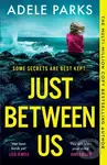 Just Between Us - Adele Parks
