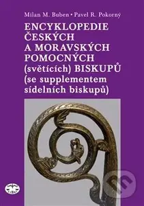 Encyklopedie českých a moravských pomocných (světících) biskupů - Milan M. Buben