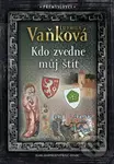 Přemyslovci 4: Kdo zvedne můj štít - Ludmila Vaňková - kniha z kategorie Beletrie