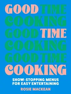 Good Time Cooking - Rosie Mackean